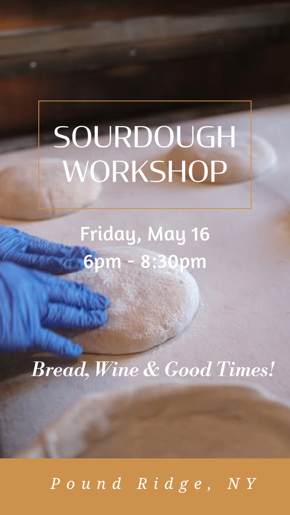 Bread, Wine & Good Times! A Sourdough Workshop | May 16, 2025